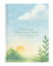 Load image into Gallery viewer, Biblical Healing Tools Unit Study for Kids (Physical)